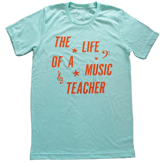 The Life of a Music Teacher Shirt